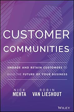 portada Customer Communities: Engage and Retain Customers to Build the Future of Your Business (en Inglés)