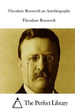 portada Theodore Roosevelt an Autobiography