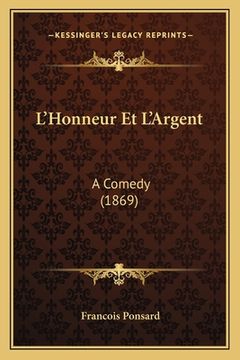 portada L'Honneur Et L'Argent: A Comedy (1869) (in French)