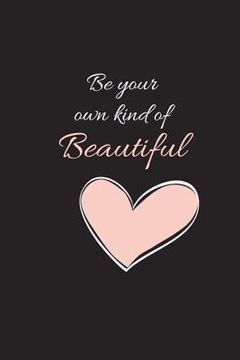 portada Be Your Own Kind of Beautiful (en Inglés)