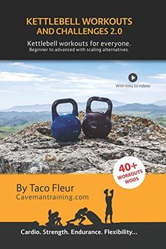 portada Kettlebell Workouts and Challenges 2. 0: Kettlebell Workouts for Everyone. Beginners to Advanced With Scaling Alternatives. (en Inglés)