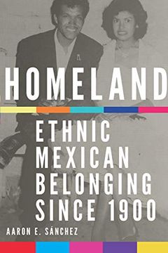 portada Homeland: Ethnic Mexican Belonging Since 1900 (2) (New Directions in Tejano History) (en Inglés)