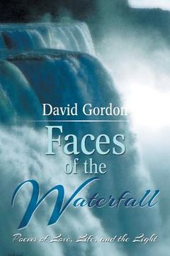 portada Faces of the Waterfall: Poems of Love, Life, and the Light (en Inglés)