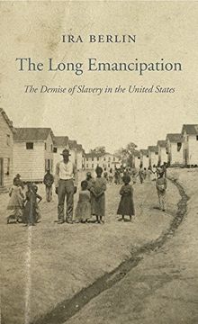 portada The Long Emancipation: The Demise of Slavery in the United States (The Nathan i. Huggins Lectures) (en Inglés)