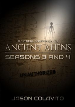 portada A Critical Companion to Ancient Aliens Seasons 3 and 4: Unauthorized (en Inglés)