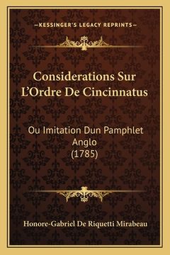 portada Considerations Sur L'Ordre De Cincinnatus: Ou Imitation Dun Pamphlet Anglo (1785) (en Francés)