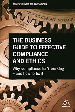 portada The Business Guide to Effective Compliance and Ethics: Why Compliance Isn'T Working - and how to fix it 