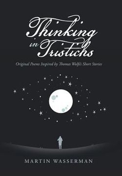 portada Thinking in Tristichs: Original Poems Inspired by Thomas Wolfe's Short Stories (en Inglés)