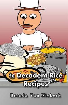 portada 50 Decadent Rice Recipes (en Inglés)