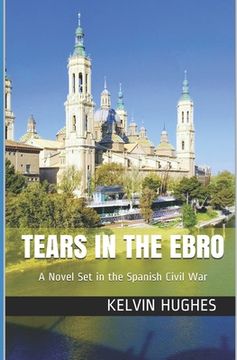 portada Tears in the Ebro: A Novel Set in the Spanish Civil War (en Inglés)