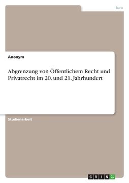 portada Abgrenzung von Öffentlichem Recht und Privatrecht im 20. und 21. Jahrhundert (in German)