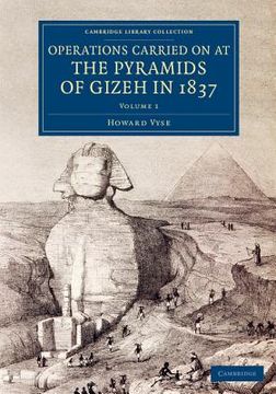 portada Operations Carried on at the Pyramids of Gizeh in 1837: Volume 1: With an Account of a Voyage Into Upper Egypt, and an Appendix (Cambridge Library Collection - Egyptology) (in English)