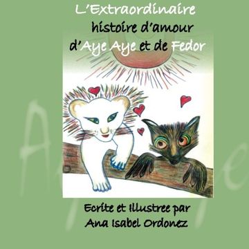 portada L'Extraordinaire Histoire d'Amour d'Aye Aye et de Fedor (The Extraordinary Love Story of Aye Aye and Fedor) (Volume 1)