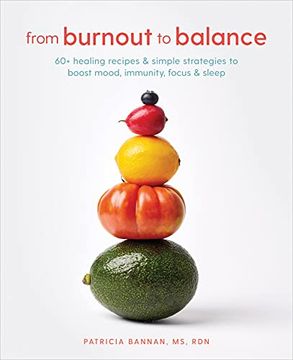 portada From Burnout to Balance: 60+ Healing Recipes and Simple Strategies to Boost Mood, Immunity, Focus, and Sleep (en Inglés)