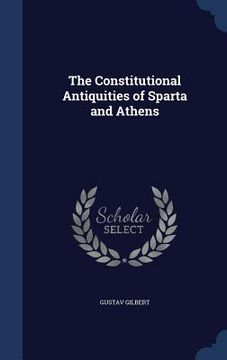 portada The Constitutional Antiquities of Sparta and Athens (en Inglés)