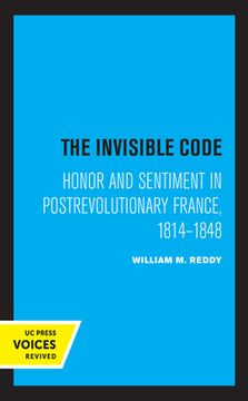 portada The Invisible Code: Honor and Sentiment in Postrevolutionary France, 1814-1848 (en Inglés)