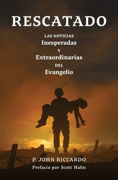 portada Rescatado: Las Noticias Inesperadas y Extraordinarias del Evangelio (in Spanish)