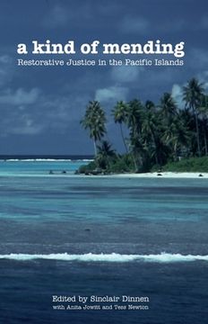 portada A Kind of Mending: Restorative Justice in the Pacific Islands (en Inglés)