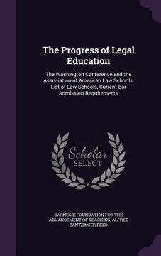portada The Progress of Legal Education: The Washington Conference and the Association of American Law Schools, List of Law Schools, Current Bar Admission Req