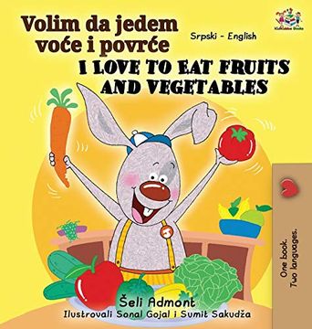 portada I Love to eat Fruits and Vegetables (Serbian English Bilingual Book - Latin Alphabet) (Serbian Englishbilingual Collection) (in Serbio)