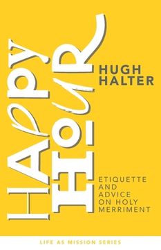portada Happy Hour: Etiquette and Advice on Holy Merriment (en Inglés)