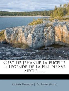 portada C'est De Jehanne-la-pucelle ...: Légende De La Fin Du Xve Siècle ...... (in French)