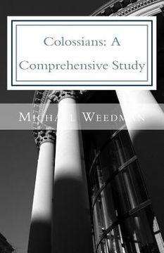 portada Colossians: A Comprehensive Study: A Comprehensive Study of the Epistle of Paul to Colossae (in English)