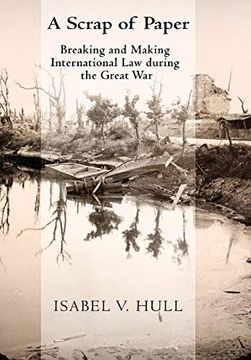 portada Scrap of Paper: Breaking and Making International law During the Great war (en Inglés)