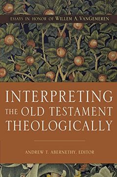 portada Interpreting the old Testament Theologically: Essays in Honor of Willem a. Vangemeren (en Inglés)