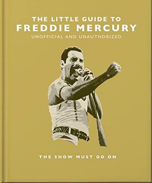 portada The Little Guide to Freddie Mercury: The Show Must go on (The Little Books of Music, 19) (in English)