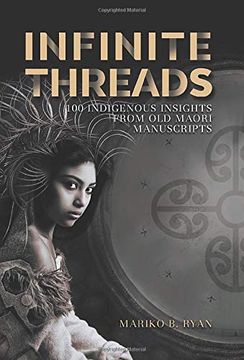 portada Infinite Threads: 100 Indigenous Insights From old Maori Manuscripts (en Inglés)