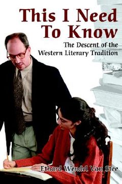 portada this i need to know: the descent of the western literary tradition (en Inglés)