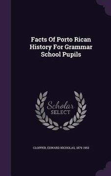 portada Facts Of Porto Rican History For Grammar School Pupils (en Inglés)
