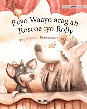 portada Eeyo Waayo arag ah; Roscoe iyo Rolly: Somali Edition of Circus Dogs Roscoe and Rolly (en Somalí)