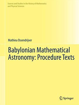 portada Babylonian Mathematical Astronomy: Procedure Texts (Sources and Studies in the History of Mathematics and Physical Sciences) (en Inglés)
