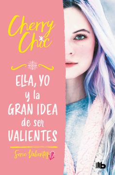portada Ella, yo y la Gran Idea de ser Valientes (Valientes 1) (in Spanish)