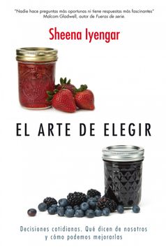 portada El Arte de Elegir: Decisiones Cotidianas. Qué Dicen de Nosotros y Cómo Podemos Mejorarlas (Sin Colección)