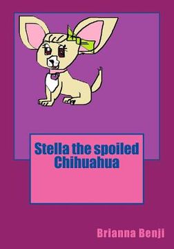 portada Stella the spoiled Chihuahua (en Inglés)
