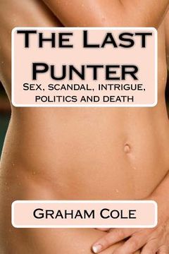 portada The Last Punter: His Lover Sold Her Day by the Hour. Beyond Lay Scandal, Politics and Death