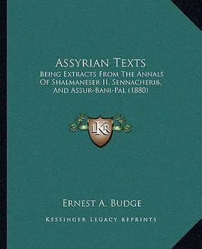 portada assyrian texts: being extracts from the annals of shalmaneser ii, sennacherib, and assur-bani-pal (1880) (en Inglés)