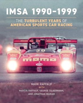 portada Imsa 1990–1999: The Turbulent Years of American Sports car Racing (Imsa History) (en Inglés)
