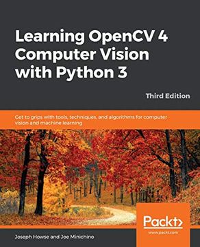 portada Learning Opencv 4 Computer Vision With Python 3: Get to Grips With Tools, Techniques, and Algorithms for Computer Vision and Machine Learning, 3rd Edition (en Inglés)
