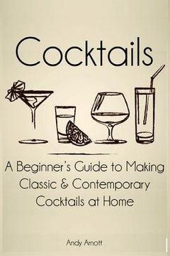 portada Cocktails: A Beginners Guide to Making Classic and Contemporary Cocktails at Home (in English)