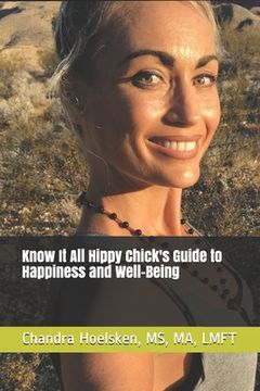 portada Know It All Hippy Chick's Guide to Happiness and Well-Being (en Inglés)