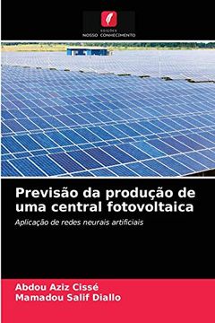 portada Previsão da Produção de uma Central Fotovoltaica: Aplicação de Redes Neurais Artificiais (in Portuguese)