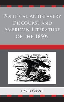 portada political antislavery discourse and american literature of the 1850s