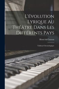 portada L'évolution Lyrique Au Théâtre Dans Les Différents Pays: Tableau Chronologique (en Inglés)