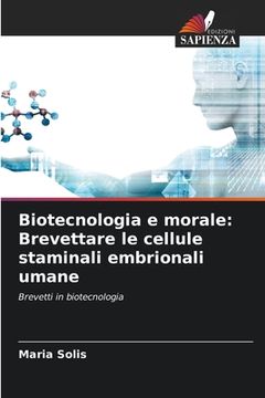 portada Biotecnologia e morale: Brevettare le cellule staminali embrionali umane (in Italian)