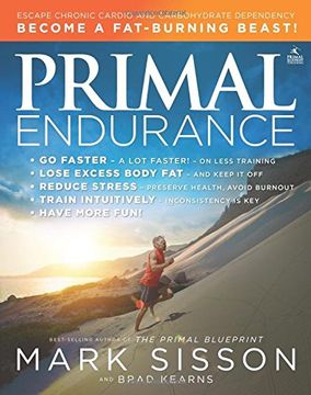 portada Primal Endurance: Escape Chronic Cardio and Carbohydrate Dependency and Become a fat Burning Beast! (en Inglés)