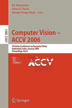 portada computer vision - accv 2006: 7th asian conference on computer vision, hyderabad, india, january 13-16, 2006, proceedings, part i (en Inglés)